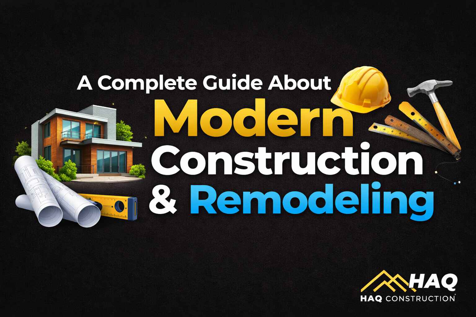 Best Guide About Modern Construction & Remodeling